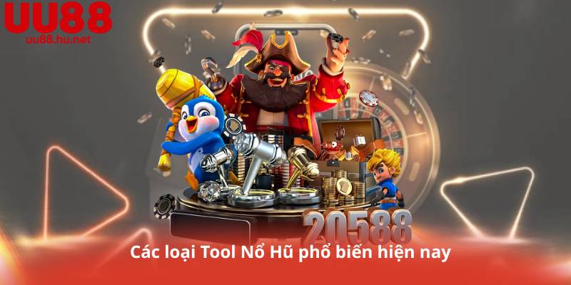 Các loại Tool Nổ Hũ phổ biến hiện nay